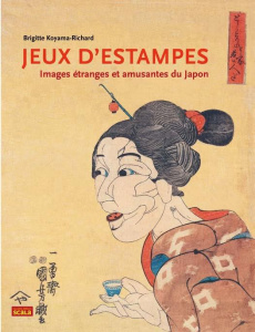 Jeux d'estampes : images étranges et amusantes au Japon - Koyama-Richard Brigitte