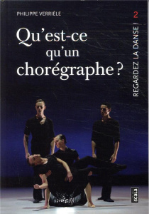 Qu'est ce qu'un chorégraphe ? Comment représenter l'oeuvre dansée ? - Verrièle Philippe