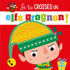 Si tu croises un elfe grognon ! - Greening Rosie ; Lynch Stuart