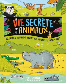 La vie secrète des animaux - Barfield Mike ; Bossio Paula ; Vincent Siméon