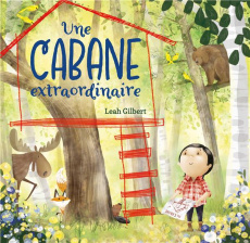 Une cabane extraordinaire - Gilbert Leah