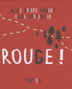 Rouge ! - Brière-Haquet Alice ; Carpentier Elise