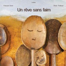 Un rêve sans faim - David François ; Thiébaut Olivier