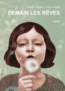 Demain les rêves - Cazals Thierry ; Petrilli Daria