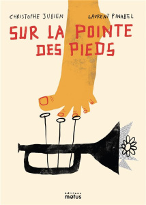 Sur la pointe des pieds - Jubien Christophe ; Pinabel Laurent