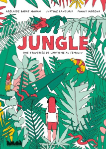 Jungle. Une traversée de l'autisme au féminin - Barat Magan A. ; Langlois J. ; Modena F.