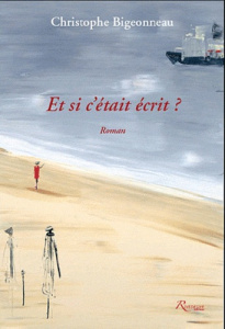 Et si c'était écrit ? - Bigeonneau Christophe