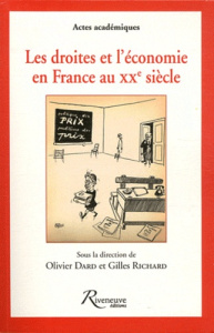 Les droites et l'économie en France au XXe siècle - Dard Olivier ; Richard Gilles