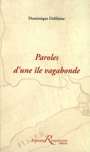 Paroles d'une île vagabonde - Deblaine Dominique