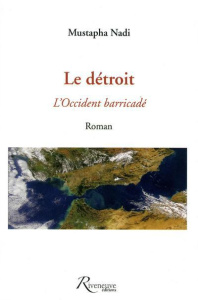 Le détroit. L'Occident barricadé - Nadi Mustapha