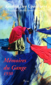 Mémoires du gange 1930 - Dev upadhyaya Krishna ; Servan-Schreiber Catherine