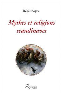 Miscellanées. Tome 1, Mythes et religions scandinaves - Boyer Régis