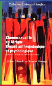 L'homosexualité en Afrique : regard anthropologique et psychologique. L'exemple de la Côte d'Ivoire - Palazzolo Jérôme ; Mésenge Christian ; Rainhorn Je