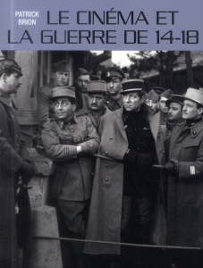 Le cinéma et la guerre de 14-18 - Brion Patrick ; Cochet François