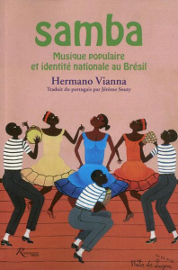 Samba. Musique populaire et identité nationale au Brésil - Viana Hermano ; Souty Jérôme