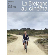 La Bretagne au cinéma - Blanchard Nolwenn ; Blanchard Maria ; Blanchard Lo