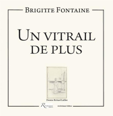 Un vitrail de plus. Suivi de La Reine du Mardi gras - Fontaine Brigitte ; Laillier Richard