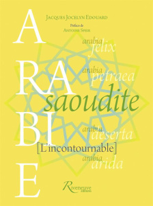 Arabie Saoudite, l'incontournable - Paul Jacques-Jocelyn ; Sfeir Antoine