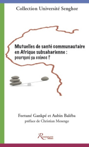 Les mutuelles de santé en Afrique subsaharienne : pourquoi ça coince ? - Gankpé Fortuné ; Baleba Aubin ; Mésenge Christian