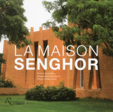 La maison Senghor - Ricou Xavier ; Sy Gogo ; Diouf Abdou