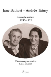 Correspondance 1935-1965 - Bathori Jane ; Tainsy Andrée ; Laurent Linda