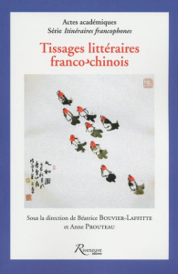 Tissages littéraires franco-chinois - Bouvier-Laffitte Béatrice ; Prouteau Anne
