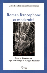 Roman francophone et modernité - Hél-Bongo Olga ; Faulkner Morgan