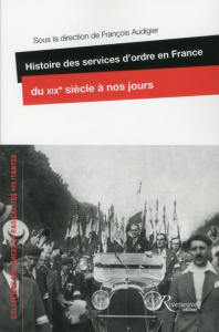 Histoire des services d'ordre en France du XIXe siecle à nos jours - Audigier François