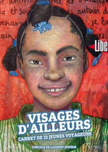 Visages d'ailleurs. Carnet de 22 jeunes voyageurs - Duperray Vincent ; Joffrin Laurent ; Drouzy Fabric