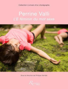 Perrine Valli. L'E féminin du mot sexe - Verrièle Philippe