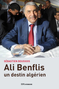 Ali Benflis, un destin algérien - Boussois Sébastien