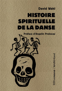Histoire spirituelle de la danse - Wahl David ; Preljocaj Angelin