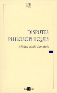 Au service de la sagesse. Tome 2, Disputes philosophiques - Nodé-Langlois Michel