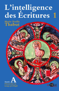 L'intelligence des Écritures. Tome 1, Année A, Temps privilégiés - Thabut Marie-Noëlle