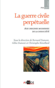 La guerre civile perpétuelle. Aux origines modernes de la dissociété - Dumont Gilles ; Dumont Bernard ; Réveillard Christ