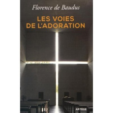 Les voies de l'adoration - Baudus Florence de