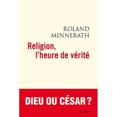 Religion l'heure de vérité - Minnerath Roland
