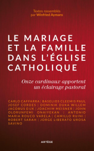 Le mariage et la famille dans l'Église catholique. Onze cardinaux apportent un éclairage pastoral - COLLECTIF,