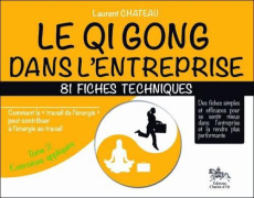 Qi Gong dans l'entreprise, comment le travail de l'énergie peut contribuer à l'énergie du travail / - Chateau Laurent