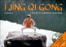 I Jing Qi Gong. L'art de la réalisation personnelle, avec 1 DVD - Song Arun