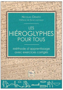 Les hiéroglyphes pour tous/Méthode d'apprentissage avec exercices corrigés - Orneto Nicolas