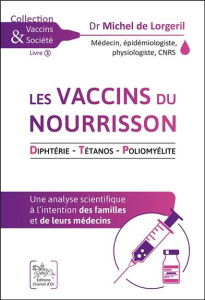 Les vaccins du nourrisson. Diphtérie ; Tétanos ; Poliomyélite - Lorgeril Michel de