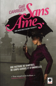 Le protectorat de l'ombrelle Tome 1 : Sans âme - Carriger Gail ; Denis Sylvie