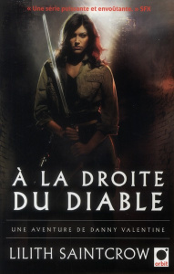 Une aventure de Danny Valentine : A la droite du diable - Saintcrow Lilith ; Chazel Célia