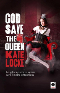 God save the queen. L'empire immortel - Locke Kate ; Maillard Alexandra