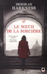 Le noeud de la sorcière - Harkness Deborah ; Loubet Pascal