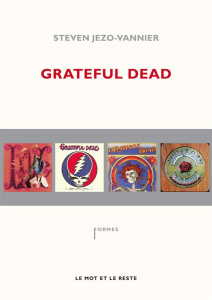 Grateful Dead The music never stopped - Jezo-Vannier Steven