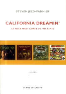 California Dreamin'. Le rock west coast de 1964 à 1972 - Jezo-Vannier Steven
