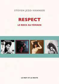 Respect. Le rock au féminin - Jezo-Vannier Steven
