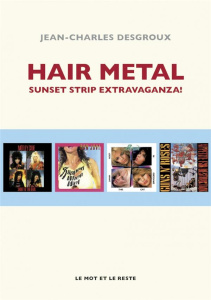 Hair Metal. Sunset strip extravaganza ! - Desgroux Jean-Charles